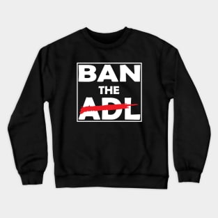 Ban The ADL Crewneck Sweatshirt